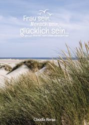 Frau sein. Mensch sein, glücklich sein ... // Autor: Claudia Kerpa